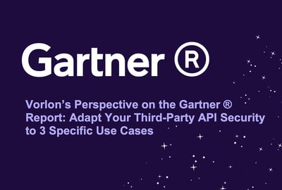 Vorlon’s Perspective on the Gartner Report: Adapt Your Third-Party API Security to 3 Specific Use Cases