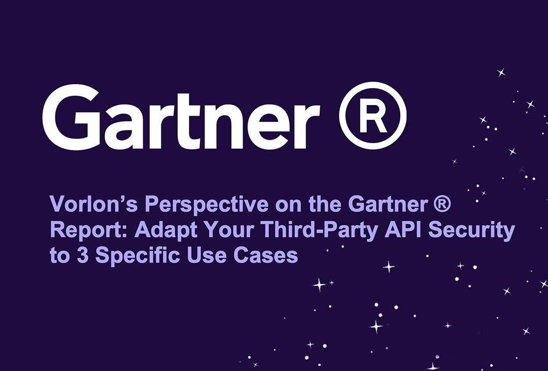 Vorlon’s Perspective on the Gartner Report: Adapt Your Third-Party API Security to 3 Specific Use Cases